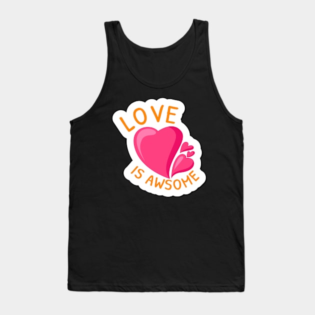 Love is awesome heart cute design Tank Top by BrightLightArts